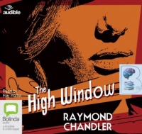 The High Window written by Raymond Chandler performed by Ray Porter on CD (Unabridged)